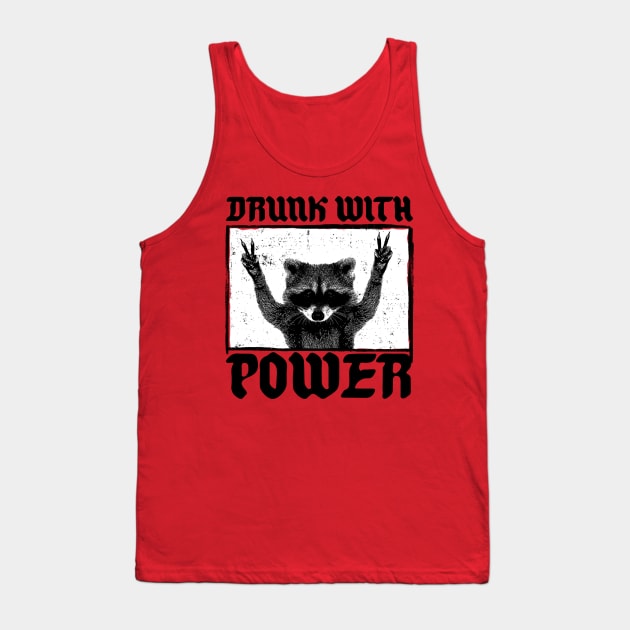 Drunk with Power! Tank Top by benjaminhbailey